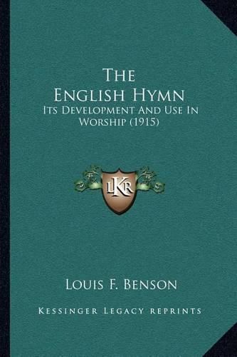 Cover image for The English Hymn: Its Development and Use in Worship (1915)