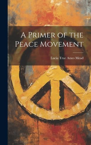 Cover image for A Primer of the Peace Movement