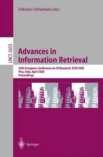 Cover image for Advances in Information Retrieval: 25th European Conference on IR Research, ECIR 2003, Pisa, Italy, April 14-16, 2003, Proceedings