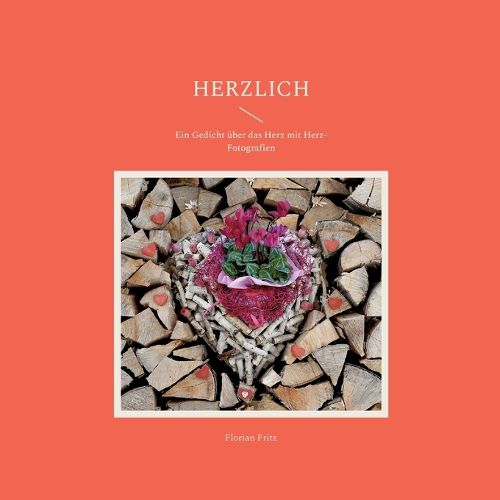 Cover image for Herzlich: Ein Gedicht uber das Herz mit Herz-Fotografien