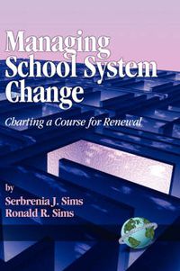 Cover image for Managing School System Change: Charting a Course for Renewal