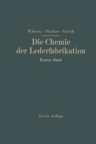 Die Chemie Der Lederfabrikation: Erster Band