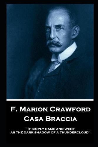 F. Marion Crawford - Casa Braccia: 'It simply came and went as the dark shadow of a thundercloud