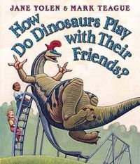 Cover image for How Do Dinosaurs Play with Their Friends?