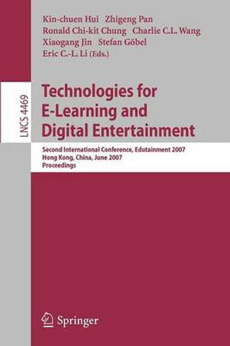 Technologies for E-Learning and Digital Entertainment: Second International Conference, Edutainment 2007, Hong Kong, China, June 11-13, 2007, Proceedings