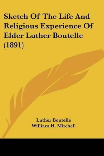 Sketch of the Life and Religious Experience of Elder Luther Boutelle (1891)