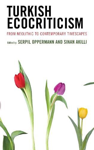 Cover image for Turkish Ecocriticism: From Neolithic to Contemporary Timescapes