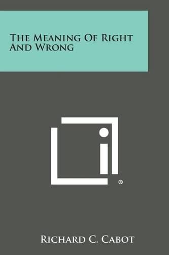 Cover image for The Meaning of Right and Wrong