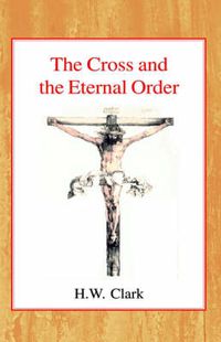 Cover image for The Cross and the Eternal Order: A Study of Atonement in its Cosmic Significance