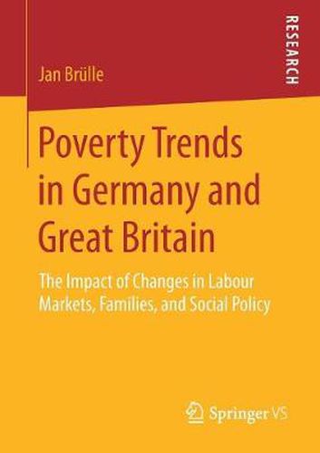 Cover image for Poverty Trends in Germany and Great Britain: The Impact of Changes in Labour Markets, Families, and Social Policy