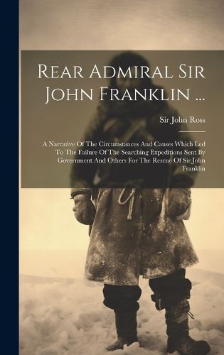 Rear Admiral Sir John Franklin ...