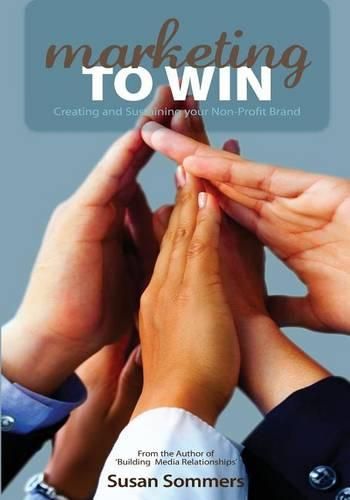 Cover image for Marketing To Win: Creating and Sustaining your Non-Profit Brand