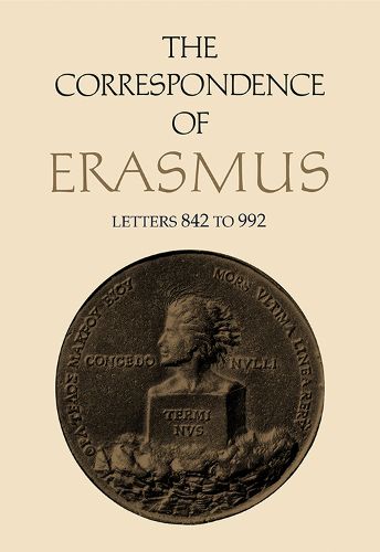 Cover image for The Correspondence of Erasmus: Letters 842 to 992 (May 1518 to June 1519)