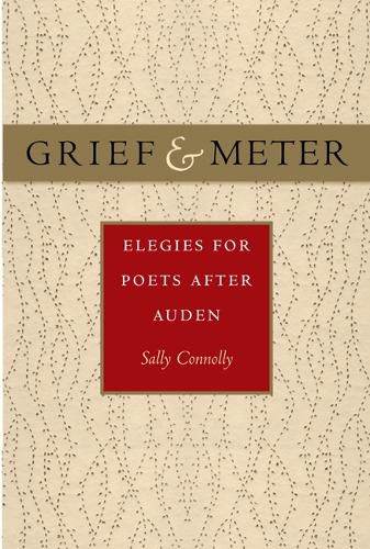 Cover image for Grief and Meter: Elegies for Poets after Auden