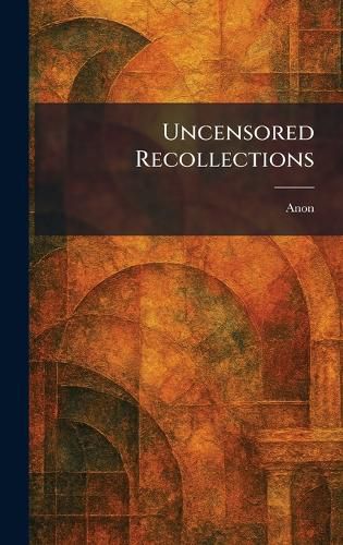 Cover image for Uncensored Recollections