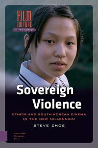 Cover image for Sovereign Violence: Ethics and South Korean Cinema in the New Millennium