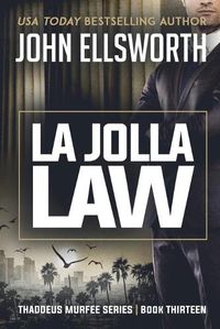 Cover image for La Jolla Law: Thaddeus Murfee Legal Thriller Series Book Thirteen