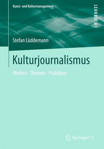 Cover image for Kulturjournalismus: Medien, Themen, Praktiken