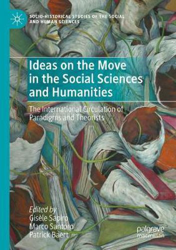 Ideas on the Move in the Social Sciences and Humanities: The International Circulation of Paradigms and Theorists