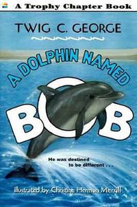 Cover image for A Dolphin Named Bob