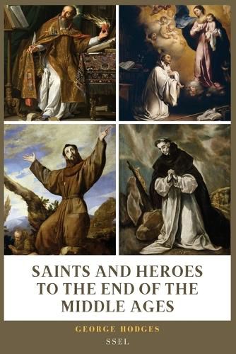 Saints and Heroes to the End of the Middle Ages (Illustrated)