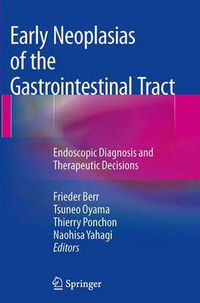 Cover image for Early Neoplasias of the Gastrointestinal Tract: Endoscopic Diagnosis and Therapeutic Decisions