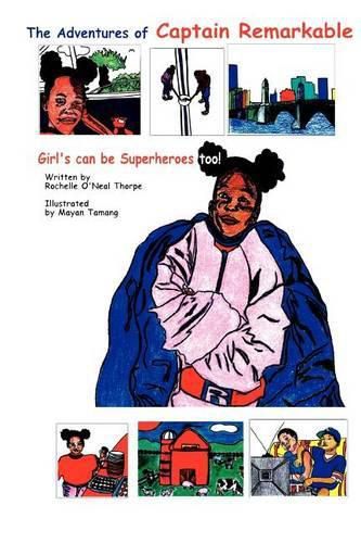 Cover image for The Adventures of Captain Remarkable: Girl's can be Superheroes too!