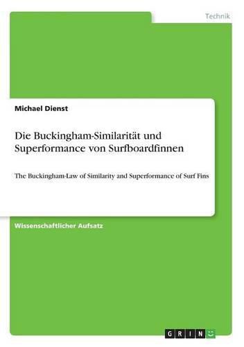 Cover image for Die Buckingham-Similaritat und Superformance von Surfboardfinnen: The Buckingham-Law of Similarity and Superformance of Surf Fins