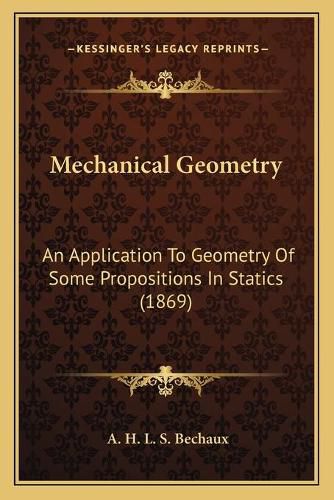 Mechanical Geometry: An Application to Geometry of Some Propositions in Statics (1869)