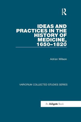 Cover image for Ideas and Practices in the History of Medicine, 1650-1820