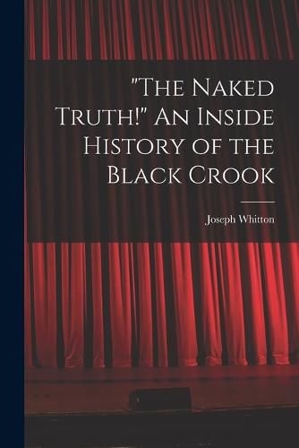 Cover image for "The Naked Truth!" An Inside History of the Black Crook