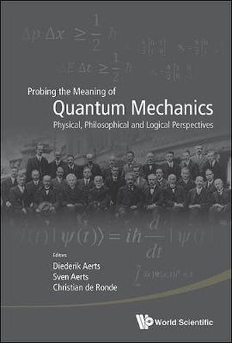 Cover image for Probing The Meaning Of Quantum Mechanics: Physical, Philosophical, And Logical Perspectives