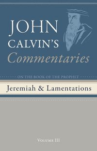 Cover image for Commentaries on the Book of the Prophet Jeremiah and the Lamentations, Volume 3