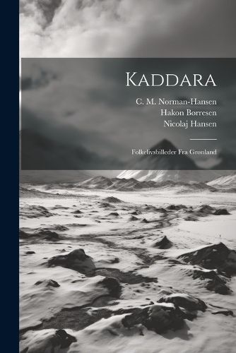Cover image for Kaddara; Folkelivsbilleder Fra Gronland