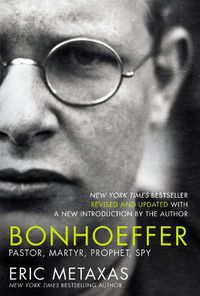 Cover image for Bonhoeffer: Pastor, Martyr, Prophet, Spy