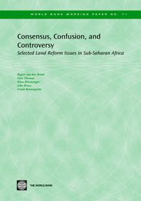 Cover image for Consensus, Confusion and Controversy: Selected Land Reform Issues in Sub-Saharan Africa