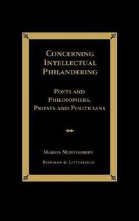 Cover image for Concerning Intellectual Philandering: Poets and Philosophers, Priests and Politicians