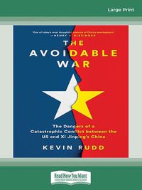 Cover image for The Avoidable War: The Dangers of a Catastrophic Conflict Between the US and Xi Jinping's China