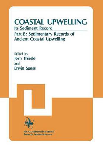 Cover image for Coastal Upwelling Its Sediment Record: Part B: Sedimentary Records of Ancient Coastal Upwelling