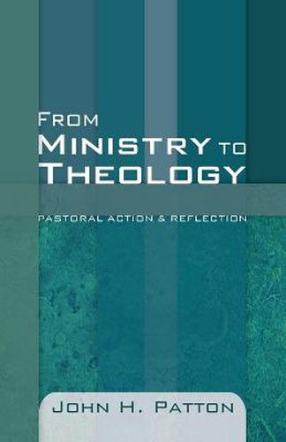 Cover image for From Ministry to Theology: Pastoral Action & Reflection