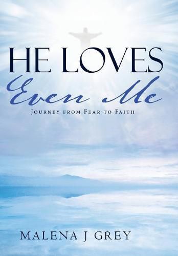 Cover image for He Loves Even Me: Journey from Fear to Faith