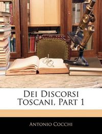 Cover image for Dei Discorsi Toscani, Part 1 Dei Discorsi Toscani, Part 1