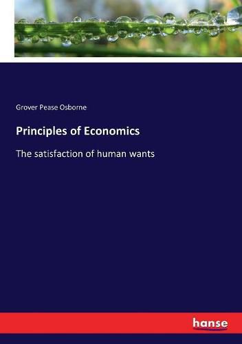 Cover image for Principles of Economics: The satisfaction of human wants