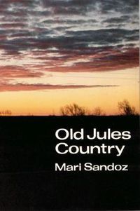 Cover image for Old Jules Country: A Selection from  Old Jules  and Thirty Years of Writing after the Book was Published