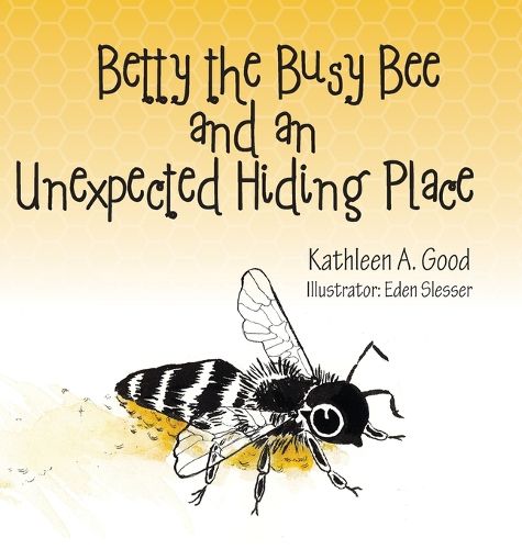 Cover image for Betty the Busy Bee and an Unexpected Hiding Place