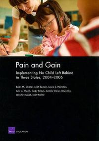 Cover image for Pain and Gain: Implementing No Child Left Behind in Three States, 2004-2006