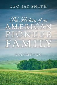 Cover image for The History of an American Pioneer Family: Volume Two