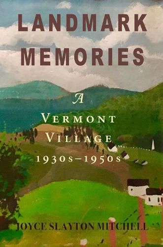 Cover image for Landmark Memories: A Vermont Village 1930s-1950s