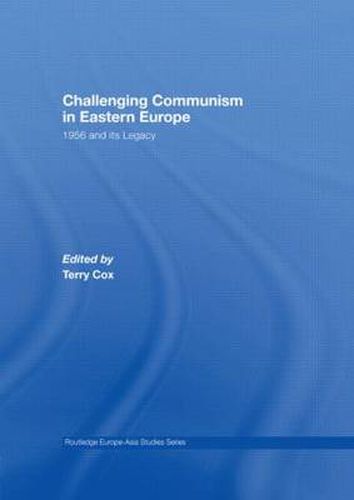 Cover image for Challenging Communism in Eastern Europe: 1956 and its Legacy