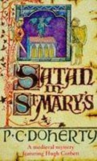 Cover image for Satan in St Mary's (Hugh Corbett Mysteries, Book 1): A thrilling medieval mystery